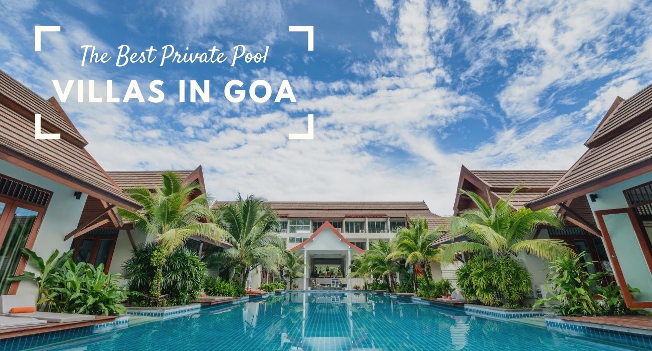 20 Best Private Pool Villas In Goa [Fresh For 2023!]